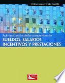 Administración de la Compensación, Sueldos, Salarios, Incentivos y Prestaciones