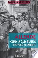 Allende: Cómo la Casa Blanca provocó su muerte