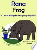Aprender Inglés: Inglés Para Niños. Rana   Frog - Colin Hann Pedro Páramo