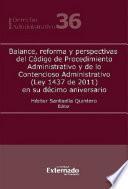 Balance, reforma y perspectivas del Código de Procedimiento Administrativo y de lo Contencioso Administrativo (Ley 1437 de 2011) en su décimo aniversario