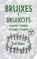 Bruixes y Bruixots. Leyendas Catalanas de Magia y Brujeria