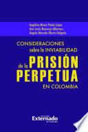 Consideraciones sobre la inviabilidad de la prisión perpetua en Colombia