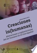 Creaciones in(humanas). Alteraciones y suplantaciones del ser humano en el cine español