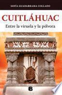 Cuitláhuac, Entre La Viruela Y La Pólvora / Cuitlahuac: Between Smallpox and Gun Powder