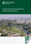 Directrices para la silvicultura urbana y periurbana