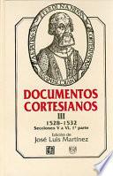 Documentos cortesianos: 1528-1532, secciones V a VI (primera parte)