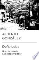 Doña Loba: una historia de cacicazgo y poder