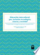 Educación intercultural, paz, inclusión tecnológica, ciencia y sociedad.Un aporte desde la investigación posdoctoral en perspectiva crítica.
