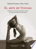 El Arte de Vinyasa: Despertar El Cuerpo Y La Mente a Través de la Práctica del Ashtanga Yoga