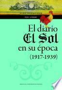 EL DIARIO EL SOL EN SU ÉPOCA (1917-1939)