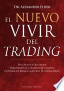 El Nuevo Vivir del Trading: Psicologia, Disciplina, Herramientas y Sistemas de Trading Control de Riesgo, Gestion de Operaciones