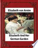 Elizabeth and Her German Garden (1898), by Elizabeth Von Arnim(illustrated)