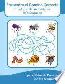 Encuentra el Camino Correcto - Cuaderno de Actividades de Búsqueda para Niños de Preescolar de 4 a 5 Años