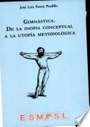 Gimnástica: de la Inopia Conceptual a la Utopía Metodológica