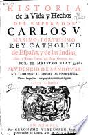 Historia de la vida y hechos del Emperador Carlos V ... Rey catholico de España y de las Indias ...