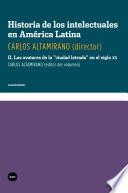 Historia de los intelectuales en América Latina: Los avatares de la ciudad letrada en el siglo XX
