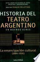 Historia del teatro argentino en Buenos Aires: La emancipación cultural (1884-1930)