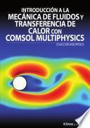 Introducción a la mecánica de fluidos y transferencia de calor con COMSOL Multiphysics