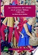 La civilización del viñedo en el primer Bilbao, 1300-1650