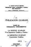 La civilización guaraní: Etnografía : conocimientos ; la higiene guaraní ; la medicina guaraní
