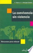 La Convivencia Sin Violencia. Recursos Para Educar
