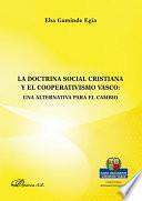 La doctrina social cristiana y el cooperativismo vasco. Una alternativa para el cambio