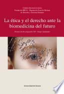 La ética y el derecho ante la biomedicina del futuro