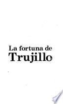 La fortuna de Trujillo