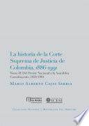 La Historia de la Corte Suprema de Justicia de Colombia,1886-1991 Tomo II