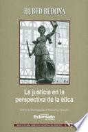 La justicia en la perspectiva de la ética. Serie de teoría jurídica y filosofía del derecho n.° 92