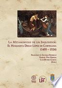 LA METAMORFOSIS DE UN INQUISIDOR: EL HUMANISTA DIEGO LÓPEZ DE CORTEGANA (1455 - 1524)