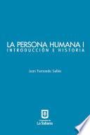 La persona humana parte I. Introducción e Historia