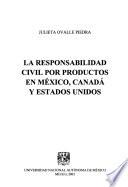 La responsabilidad civil por productos en México, Canadá y Estados Unidos