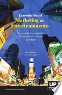 La Revolucion Del Marketing Del Entretenimiento/ the Revolution of the Marketing of the Entertainment