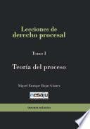 Lecciones de derecho procesal. Tomo I Teoría del proceso