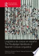 Lingüística de Corpus En Español / The Routledge Handbook of Spanish Corpus Linguistics