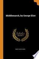 Middlemarch, by George Eliot