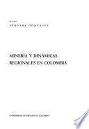 Minería Y Dinámicas Regionales en Colombia