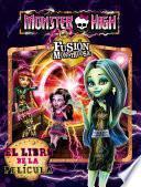 Monster High. Fusión monstruosa. El libro de la película
