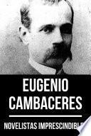 Novelistas Imprescindibles - Eugenio Cambaceres
