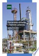 Operaciones unitarias y reactores químicos