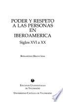 Poder y respeto a las personas en Iberoamerica : siglos XVI a XX.