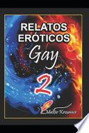 Relatos Eroticos Gay Vol. 2