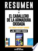 Resumen De El Caballero De La Armadura Oxidada (The Knight In Rusty Armor) - De Dr. Robert Fisher