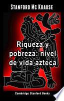 Riqueza y pobreza: nivel de vida azteca