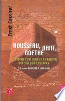 Rousseau, Kant, Goethe. Filosofía y Cultura en la Europa del Siglo de las Luces