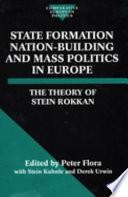 State Formation, Nation-building, and Mass Politics in Europe
