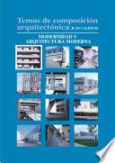Temas de composición arquitectónica. 1. Modernidad y arquitectura moderna