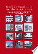 Temas de composición arquitectónica. 6.Tipo, arquetipo, prototipos, modelo