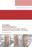 Teoría sociológica Ensayos sobre Marx, Sorel, Simmel, Durkheim, Weber, Merton y Bourdieu